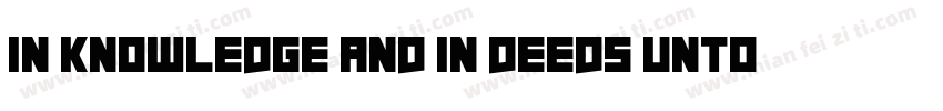 In knowledge and in deeds unto the字体转换